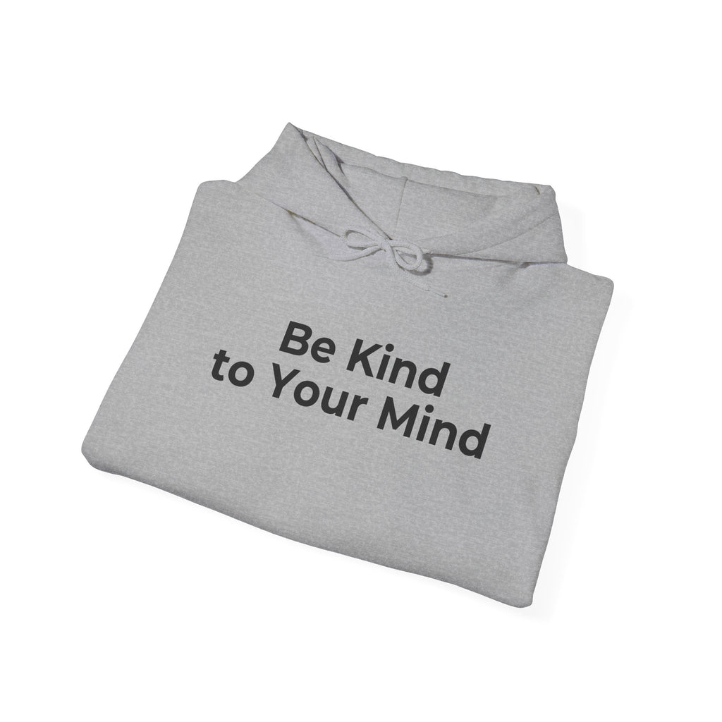 Be Kind to Your Mind Mental Health Graphic - Hoodie
