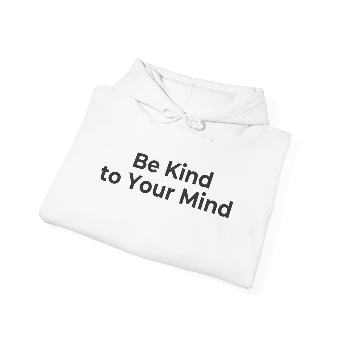 Be Kind to Your Mind Mental Health Graphic - Hoodie