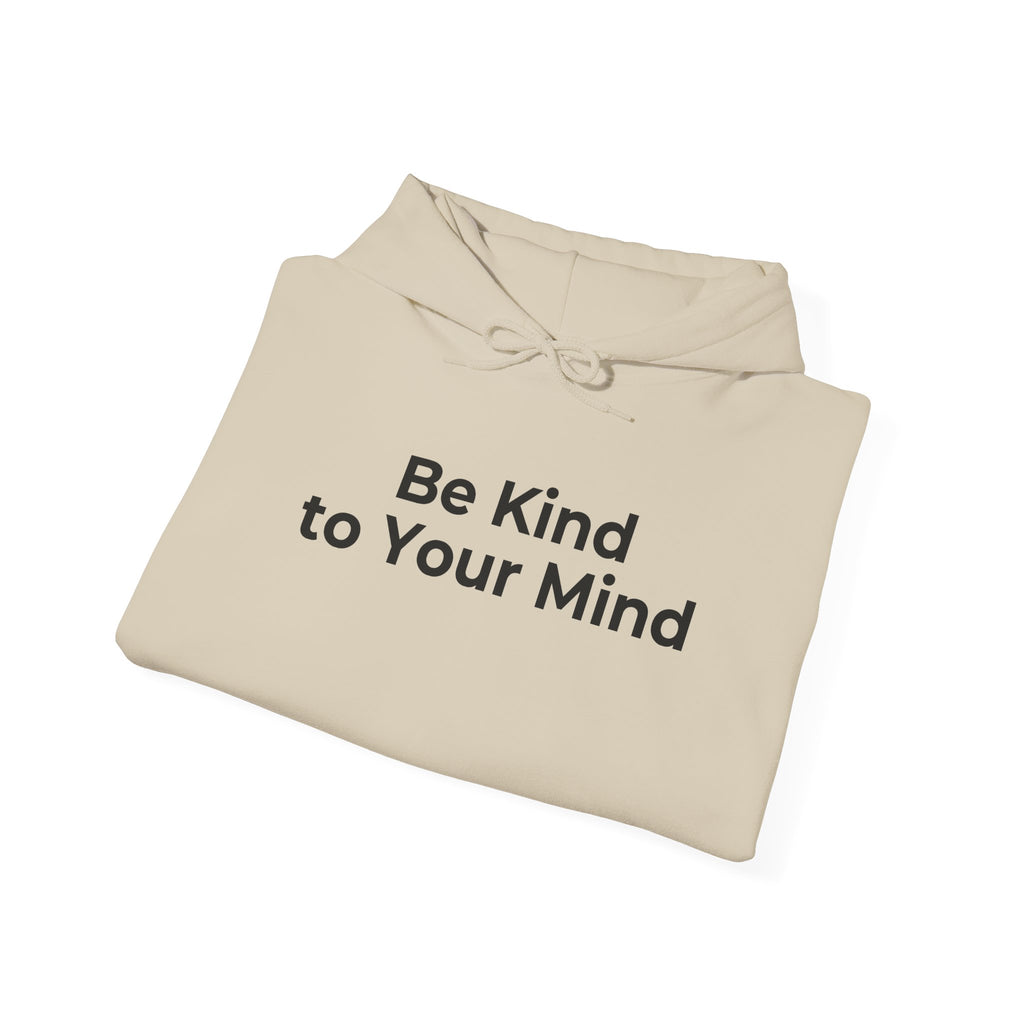Be Kind to Your Mind Mental Health Graphic - Hoodie
