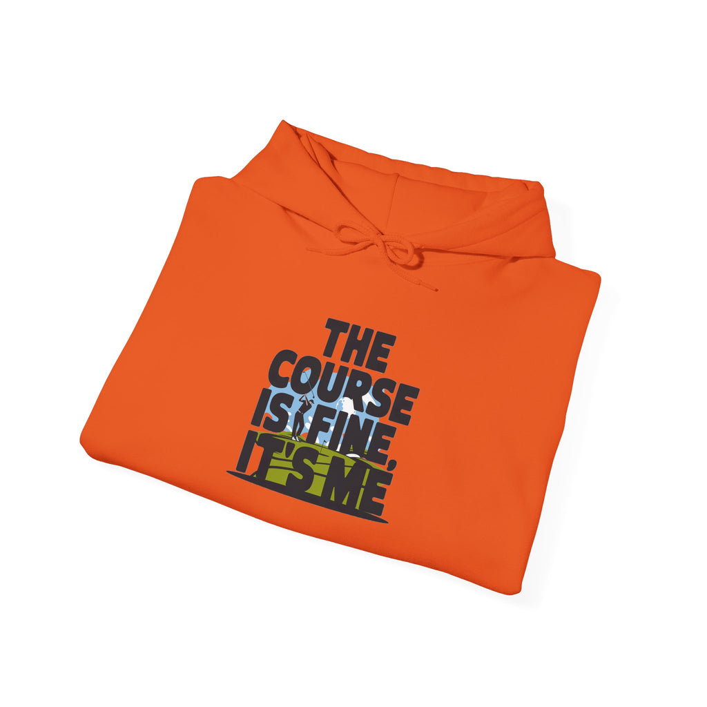 The Course Is Fine, It's Me Golf - Hoodie