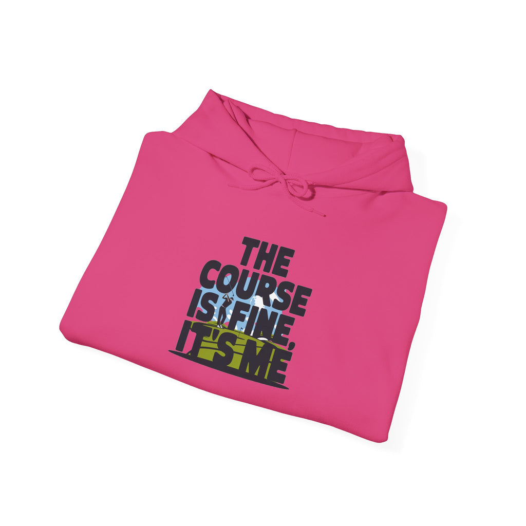The Course Is Fine, It's Me Golf - Hoodie