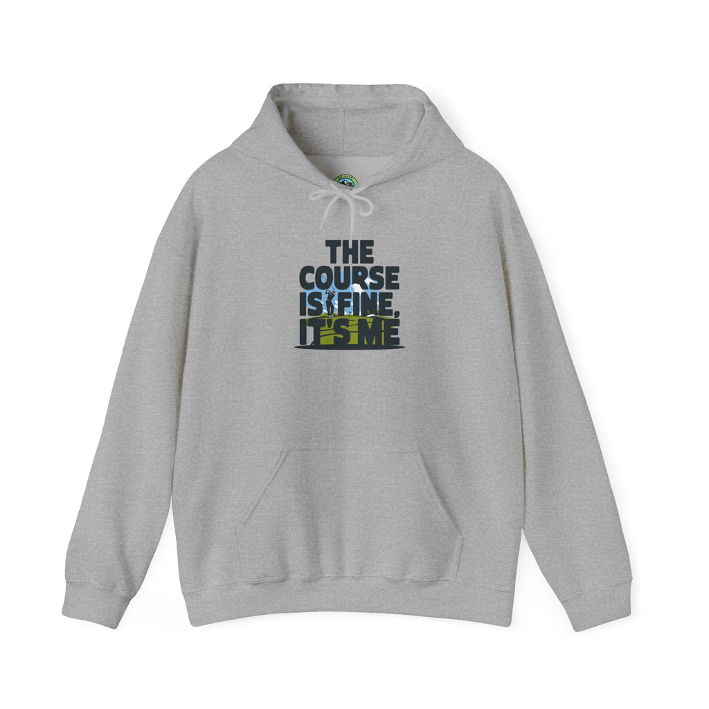 The Course Is Fine, It's Me Golf - Hoodie