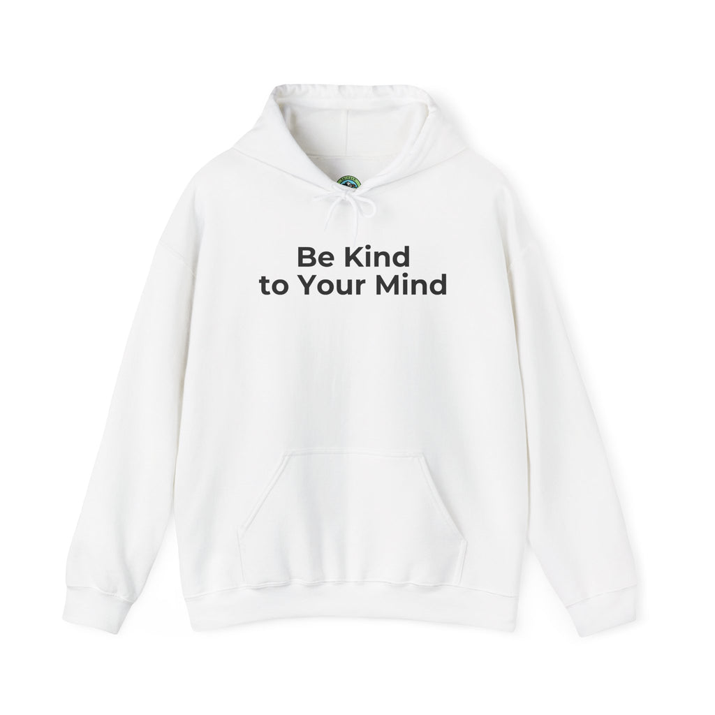 Be Kind to Your Mind Mental Health Graphic - Hoodie