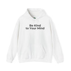 Be Kind to Your Mind Mental Health Graphic - Hoodie