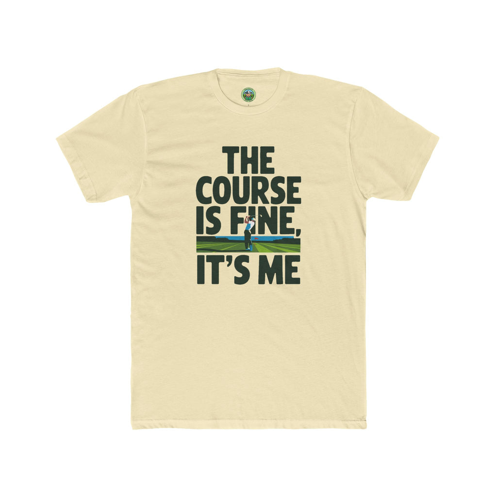 The Course Is Fine, It's Me Golf - T-Shirt