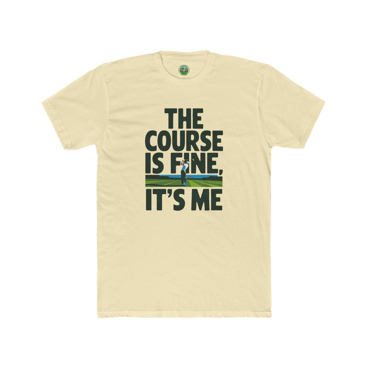 The Course Is Fine, It's Me Golf - T-Shirt
