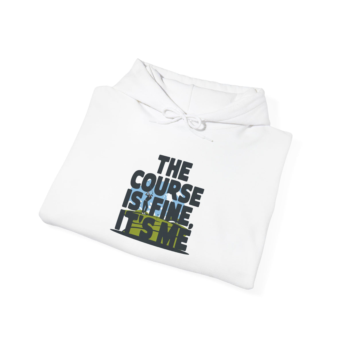 The Course Is Fine, It's Me Golf - Hoodie