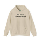 Be Kind to Your Mind Mental Health Graphic - Hoodie