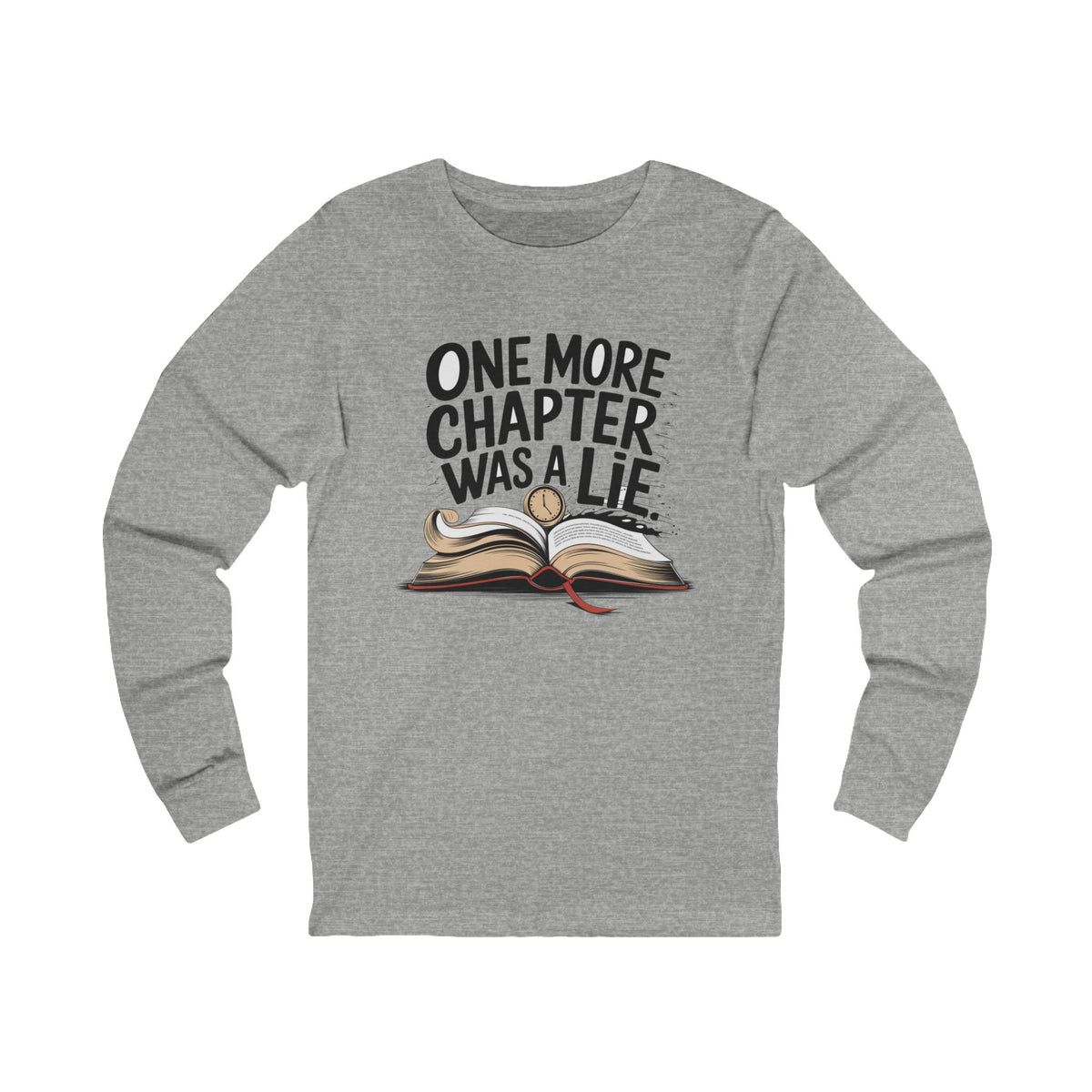 One More Chapter Was a Lie Graphic Apparel - Long Sleeve