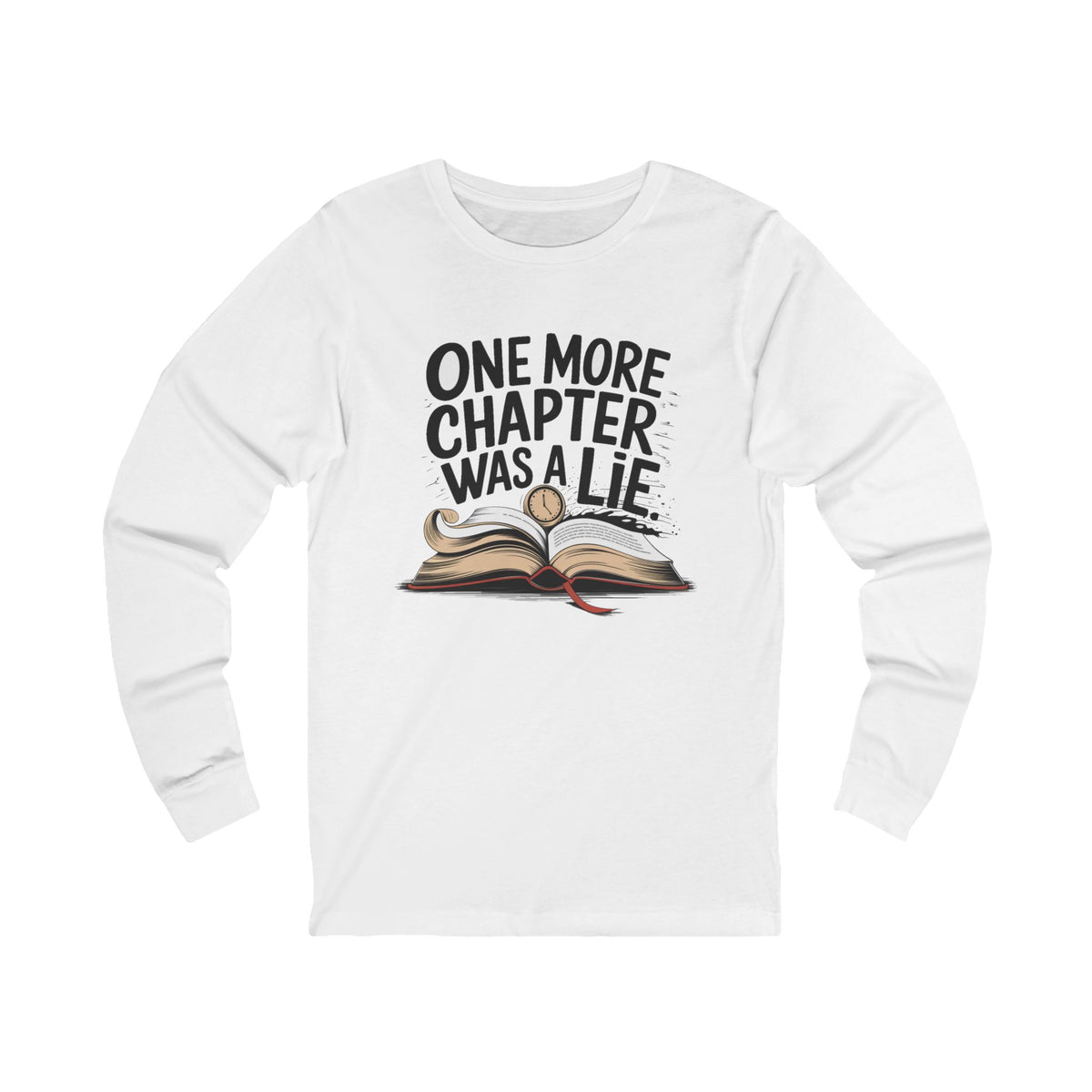 One More Chapter Was a Lie Graphic Apparel - Long Sleeve