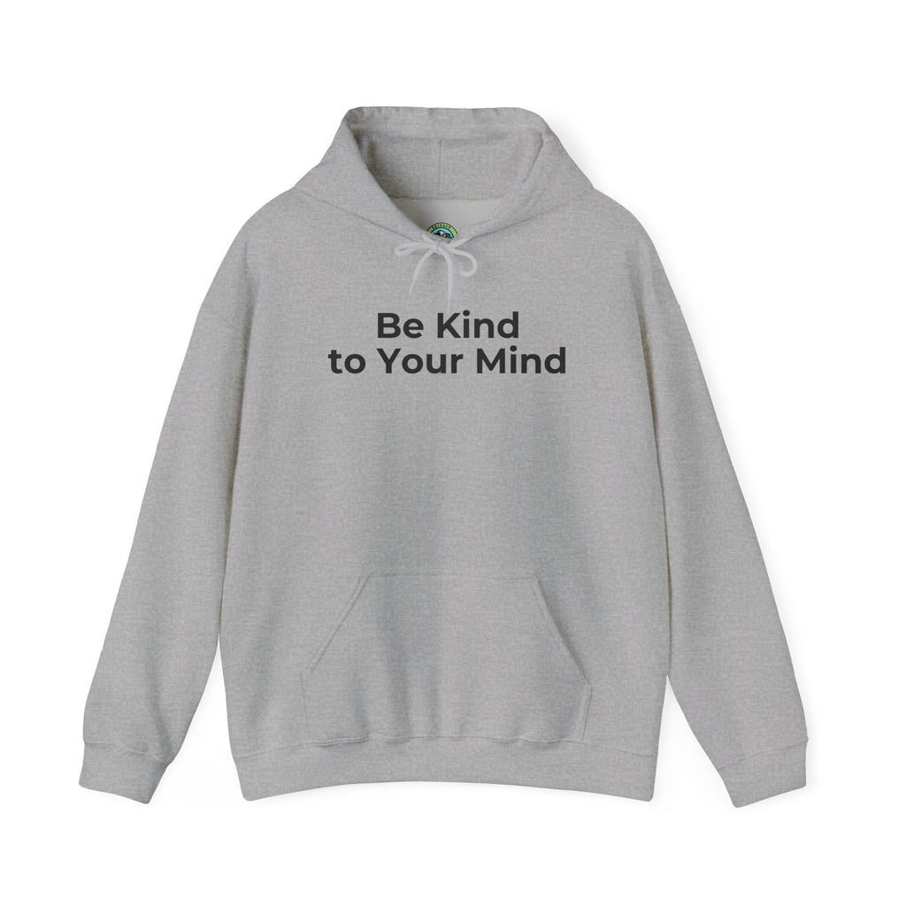 Be Kind to Your Mind Mental Health Graphic - Hoodie