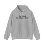 Be Kind to Your Mind Mental Health Graphic - Hoodie