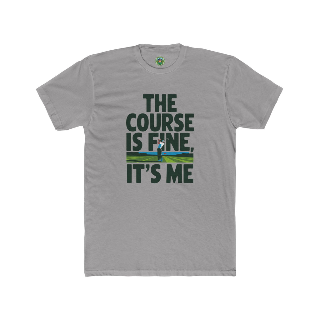 The Course Is Fine, It's Me Golf - T-Shirt