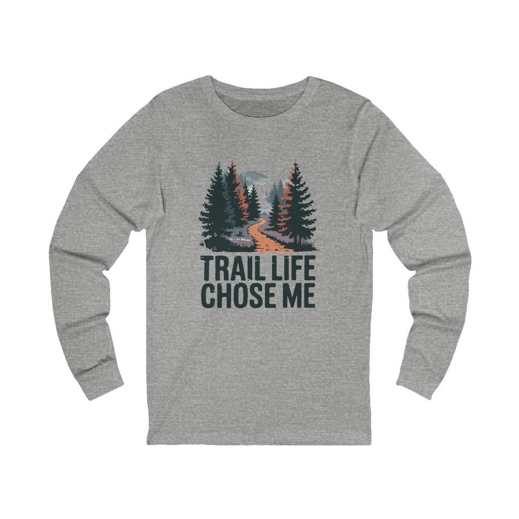 Trail Life Chose Me Graphic Apparel - Long Sleeve