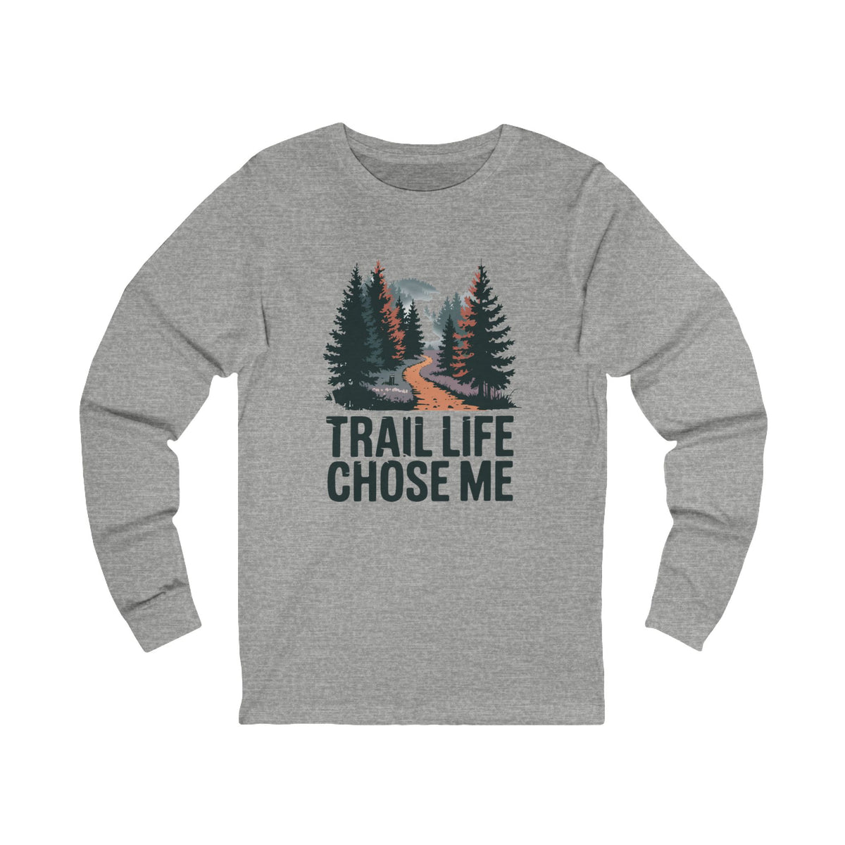 Trail Life Chose Me Graphic Apparel - Long Sleeve